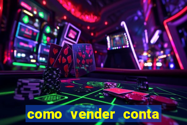 como vender conta de jogo