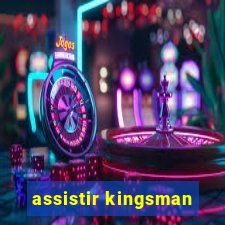 assistir kingsman