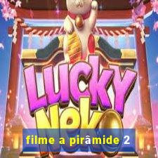 filme a pirâmide 2