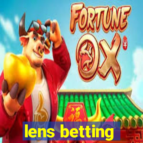 lens betting