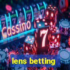 lens betting