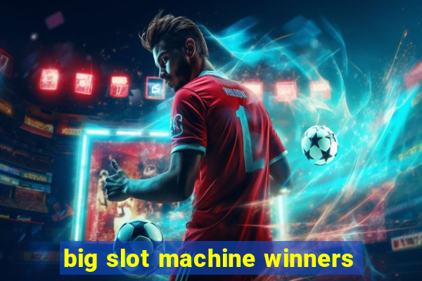 big slot machine winners