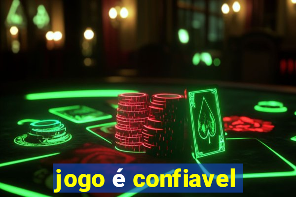 jogo é confiavel