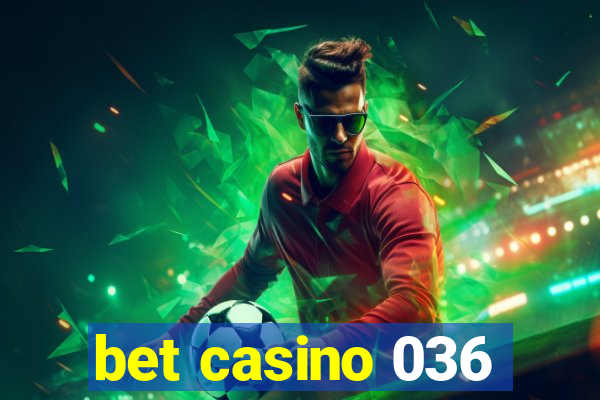 bet casino 036