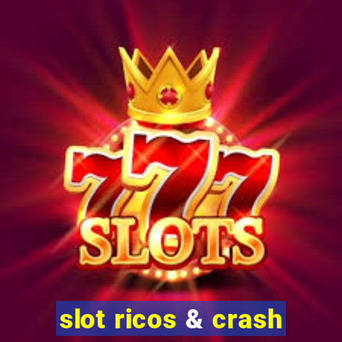 slot ricos & crash