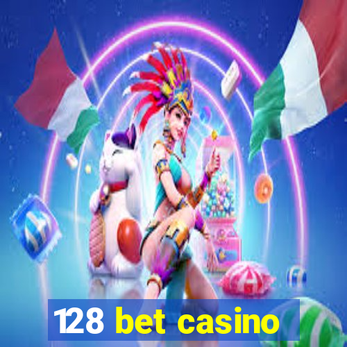 128 bet casino