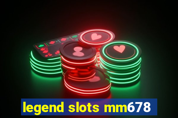 legend slots mm678