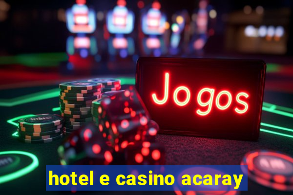 hotel e casino acaray