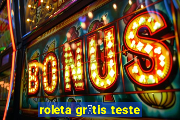 roleta gr谩tis teste