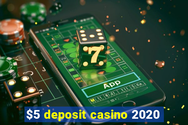 $5 deposit casino 2020