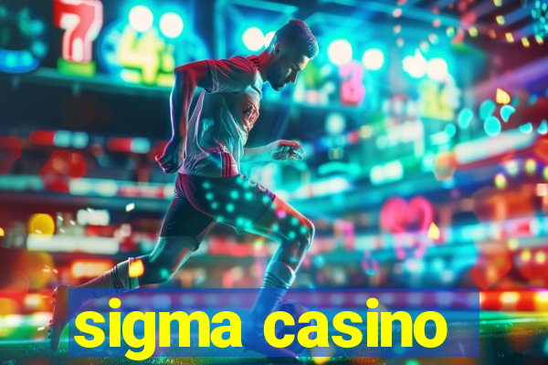 sigma casino