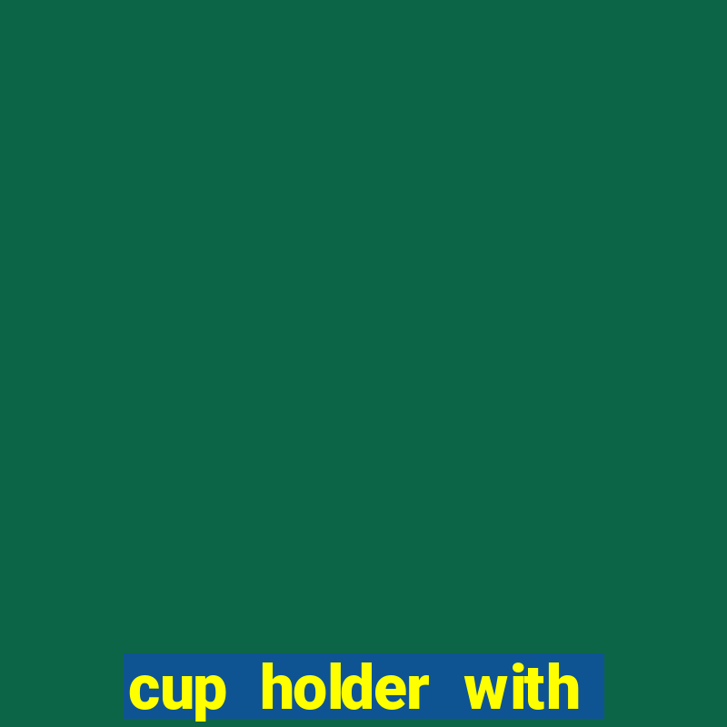 cup holder with marker slot