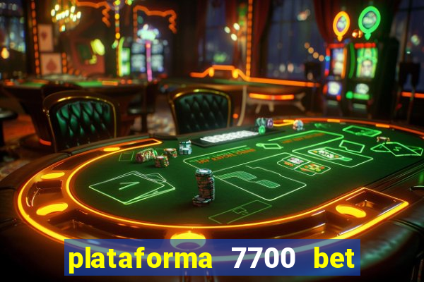 plataforma 7700 bet é confiável