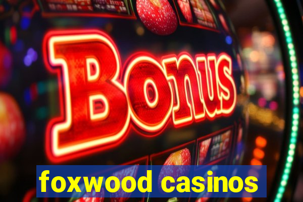 foxwood casinos