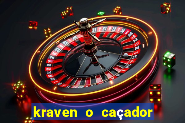 kraven o caçador filme completo dublado download