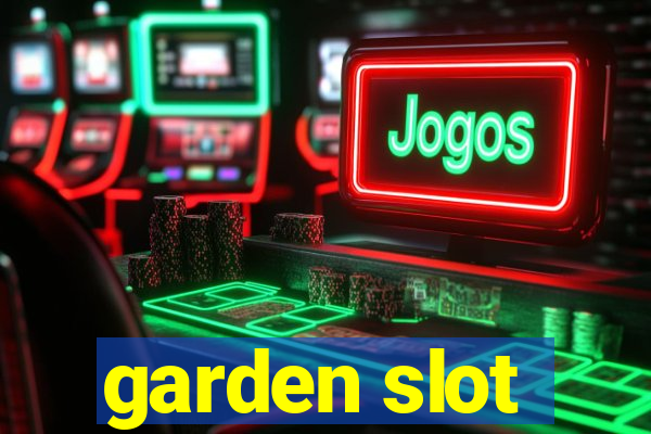 garden slot