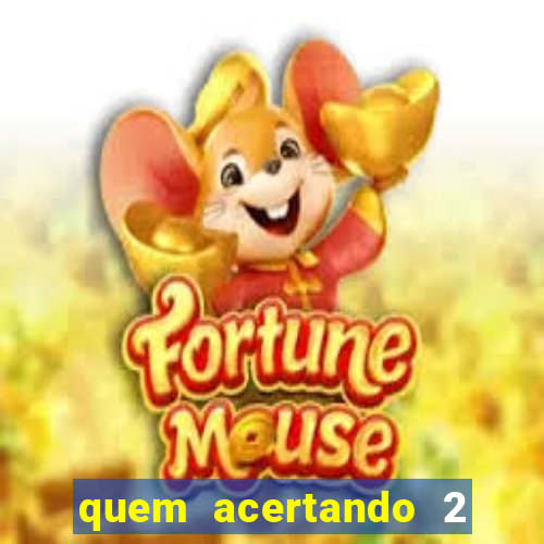 quem acertando 2 numeros mega sena ganha