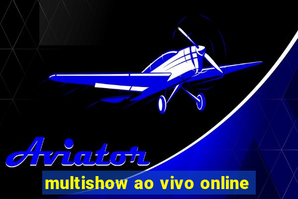 multishow ao vivo online