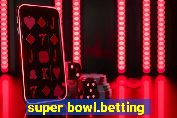 super bowl.betting