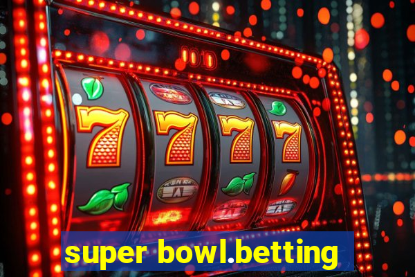 super bowl.betting