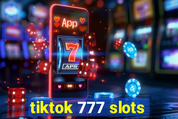 tiktok 777 slots