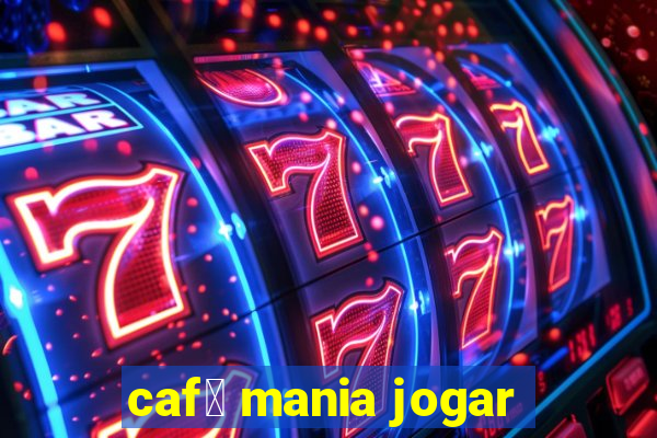 caf茅 mania jogar