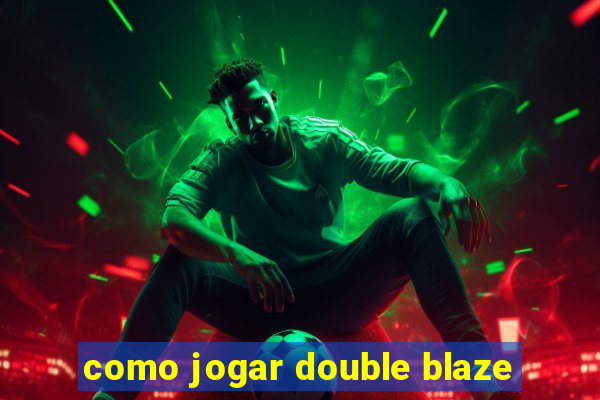 como jogar double blaze