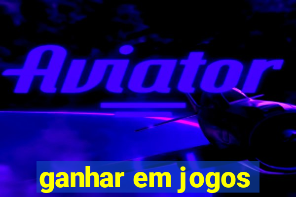 ganhar em jogos