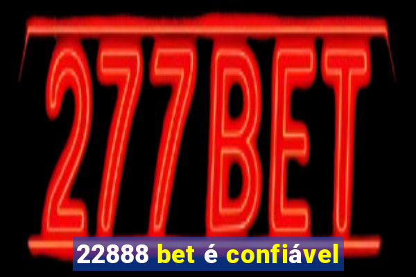 22888 bet é confiável