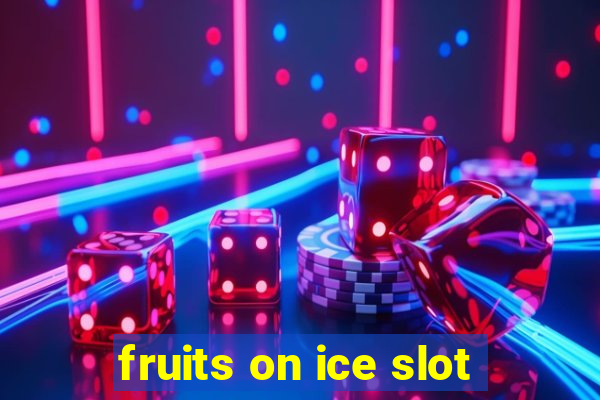 fruits on ice slot