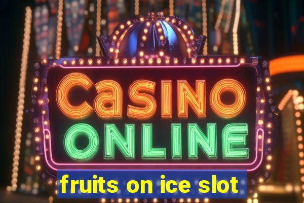 fruits on ice slot