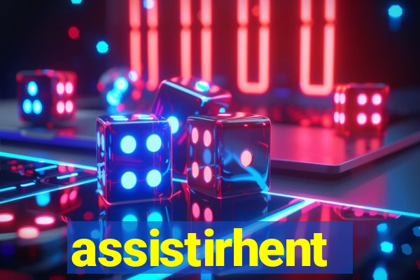 assistirhent