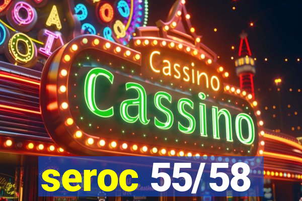 seroc 55/58