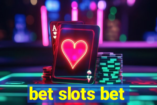 bet slots bet