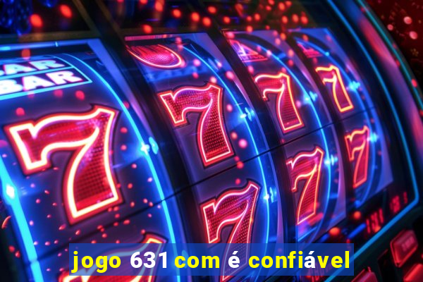 jogo 631 com é confiável