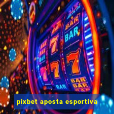 pixbet aposta esportiva