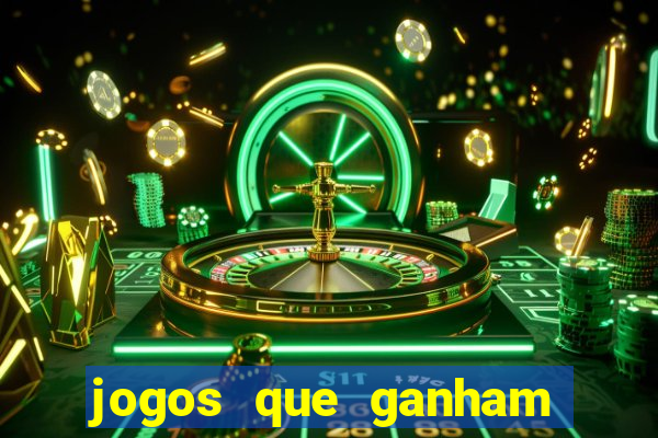 jogos que ganham muito dinheiro