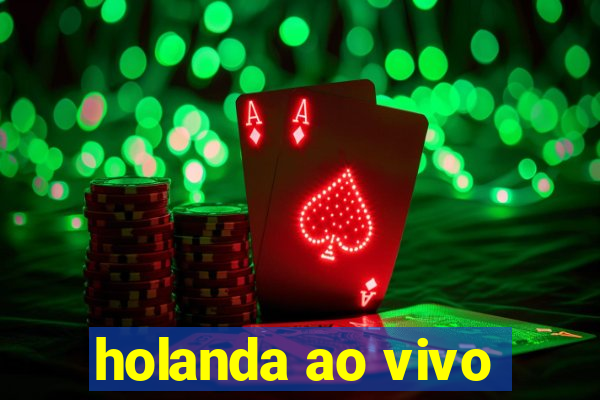 holanda ao vivo