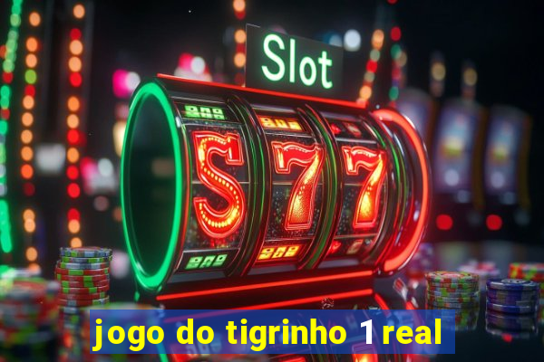 jogo do tigrinho 1 real