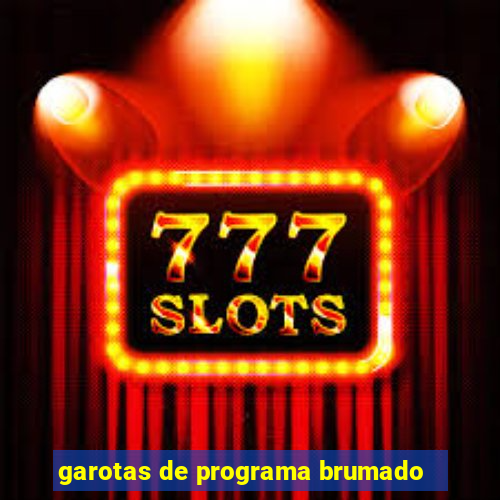 garotas de programa brumado