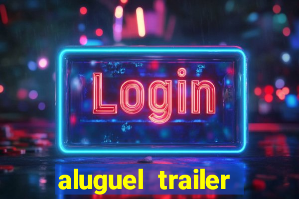 aluguel trailer porto alegre