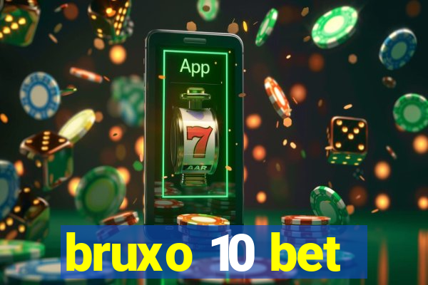 bruxo 10 bet