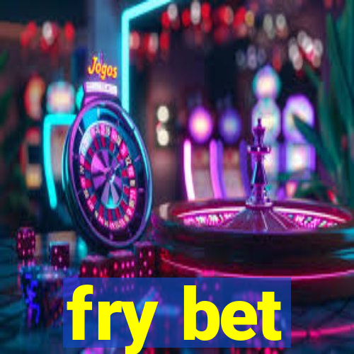 fry bet