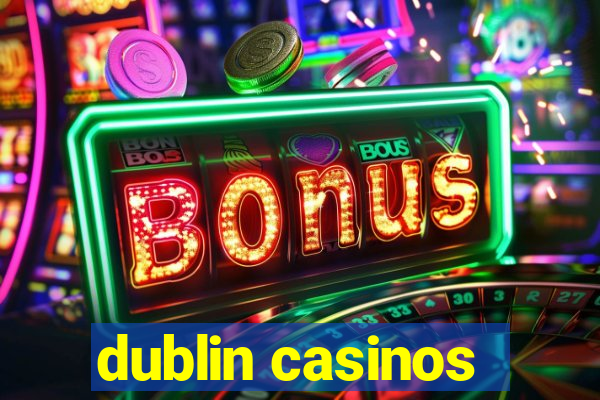 dublin casinos