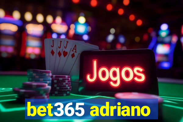 bet365 adriano