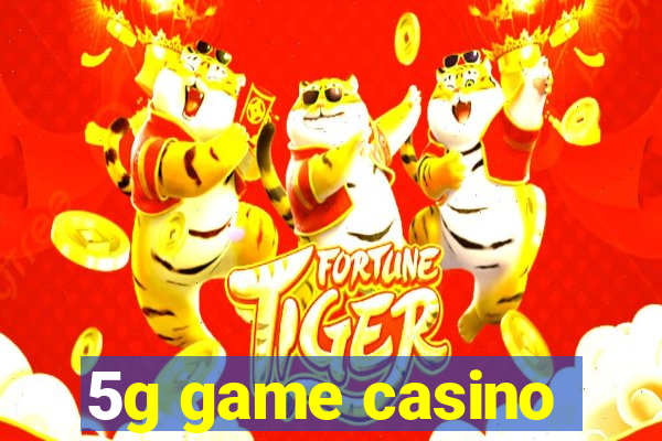 5g game casino