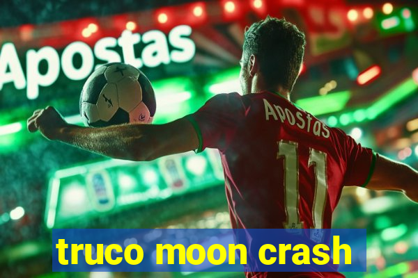 truco moon crash