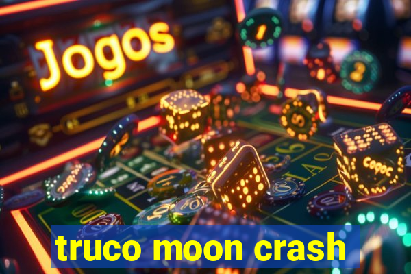 truco moon crash