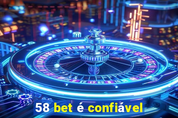 58 bet é confiável