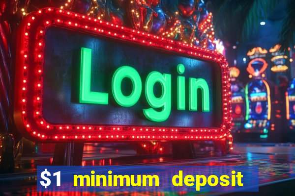 $1 minimum deposit microgaming casino